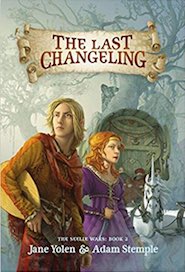 Cover of The Last Changeling by Jane Yolen and Adam Stemple